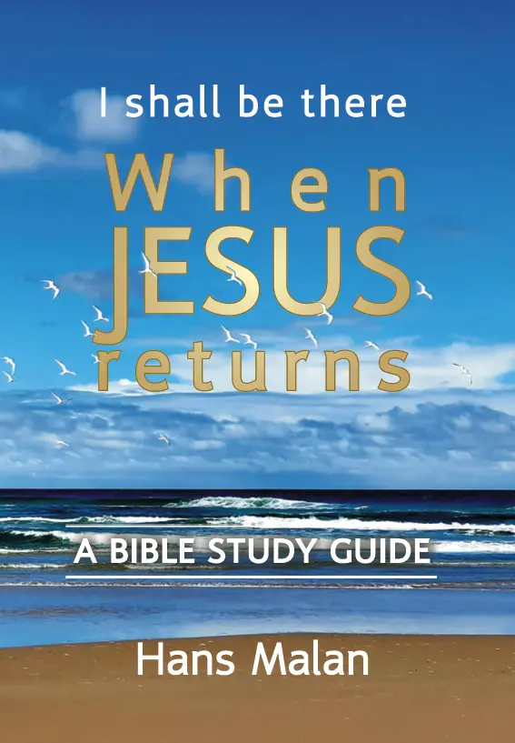 Book cover of When Jesus Returns, I Shall Be There — A Bible Study Guide by Hans Malan.